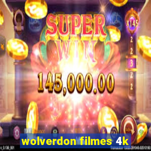 wolverdon filmes 4k