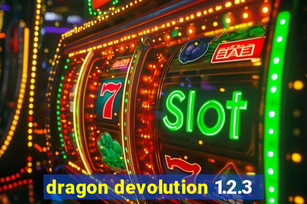 dragon devolution 1.2.3