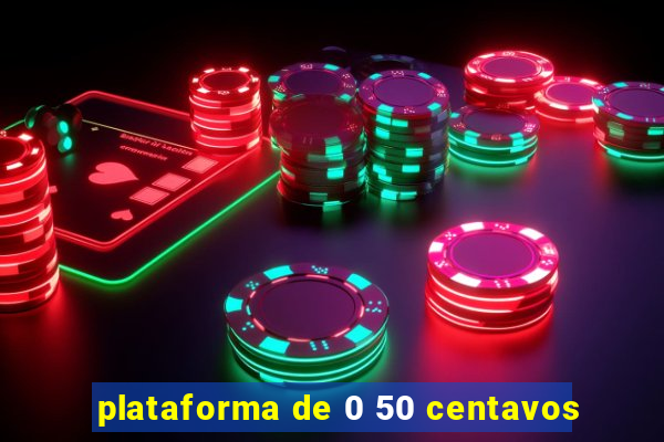 plataforma de 0 50 centavos