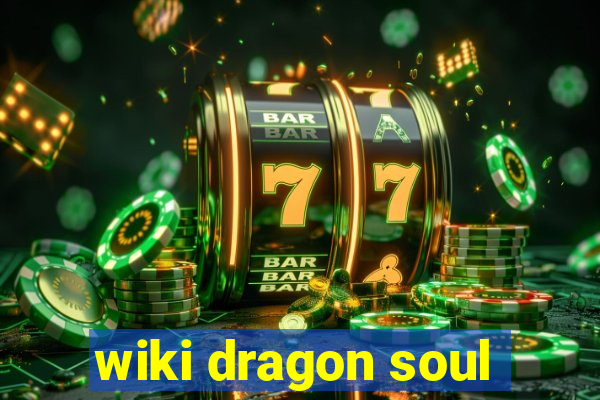 wiki dragon soul