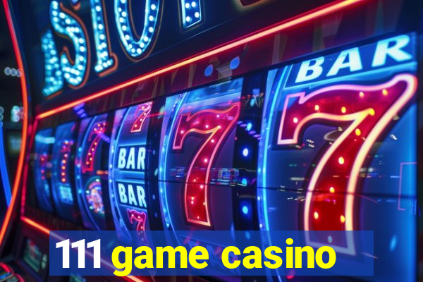 111 game casino