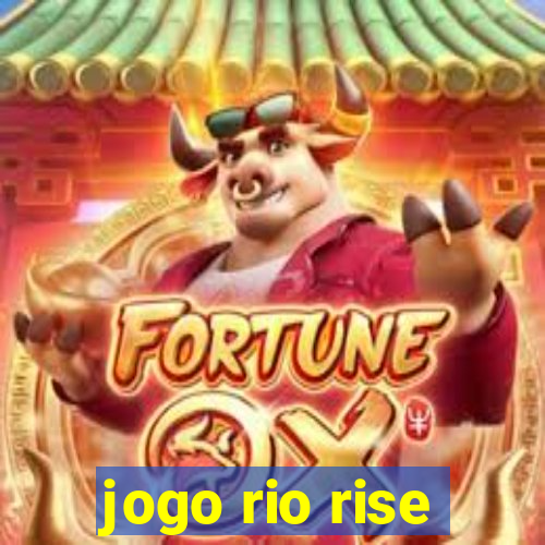 jogo rio rise