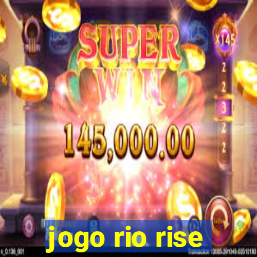 jogo rio rise