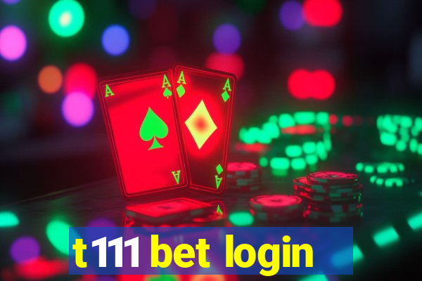 t111 bet login