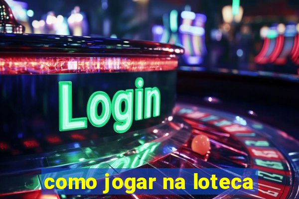 como jogar na loteca