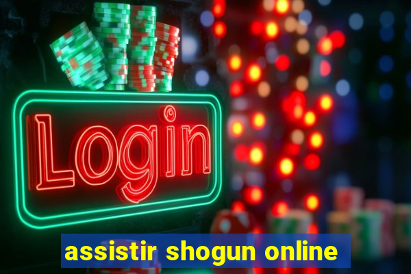 assistir shogun online