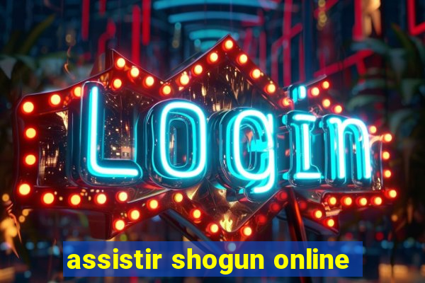 assistir shogun online