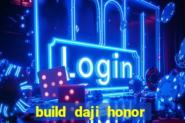 build daji honor of kings