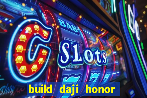 build daji honor of kings