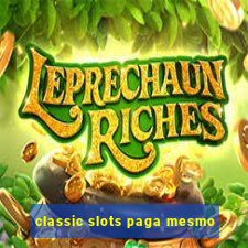 classic slots paga mesmo