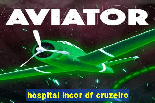 hospital incor df cruzeiro