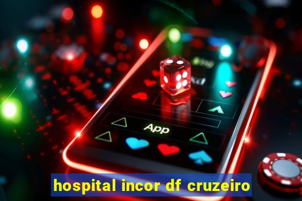 hospital incor df cruzeiro