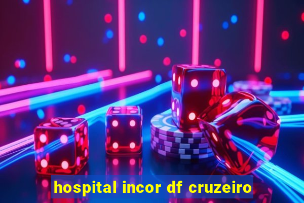 hospital incor df cruzeiro