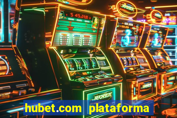 hubet.com plataforma de jogos