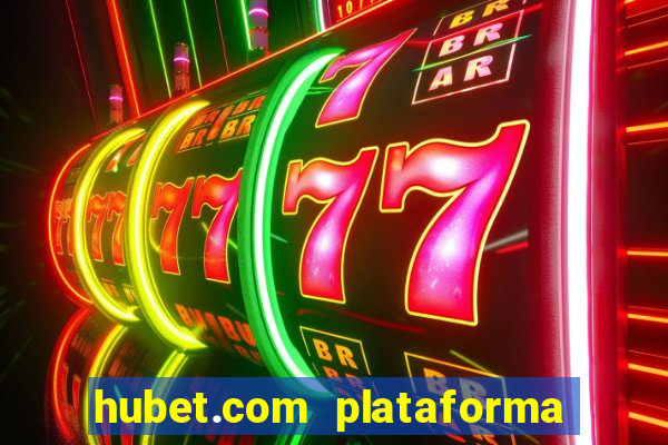 hubet.com plataforma de jogos