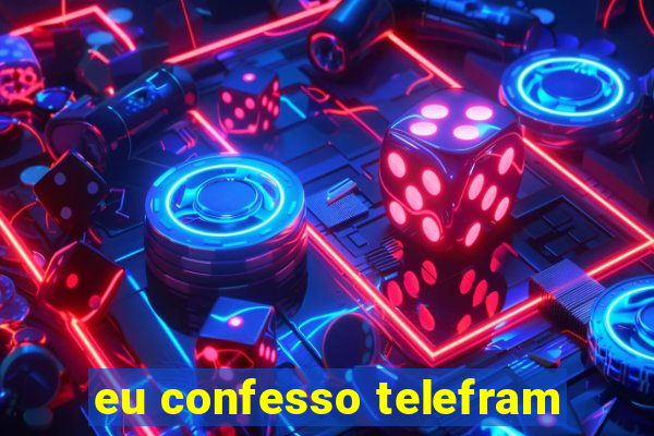 eu confesso telefram