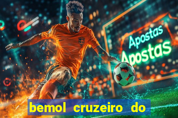 bemol cruzeiro do sul acre