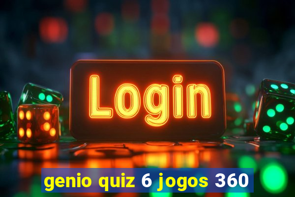 genio quiz 6 jogos 360