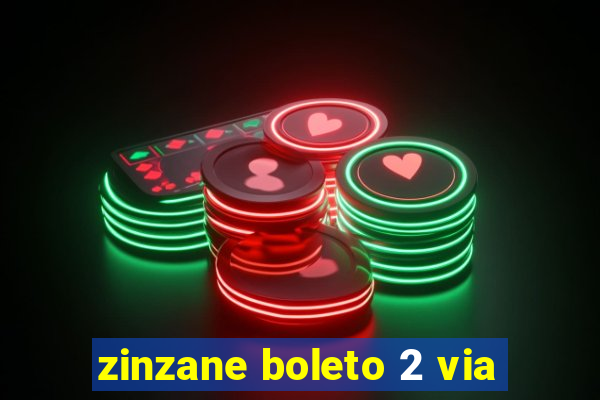 zinzane boleto 2 via