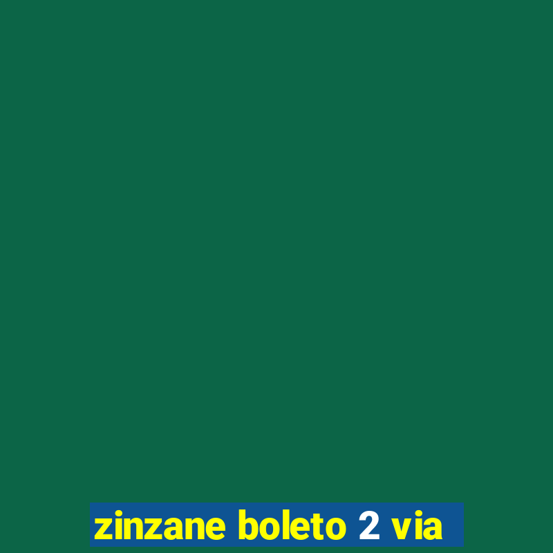 zinzane boleto 2 via