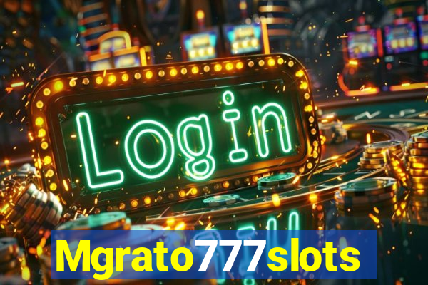 Mgrato777slots