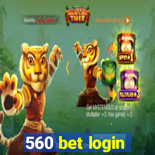 560 bet login