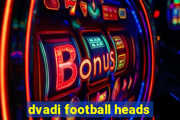 dvadi football heads