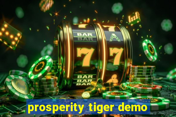 prosperity tiger demo