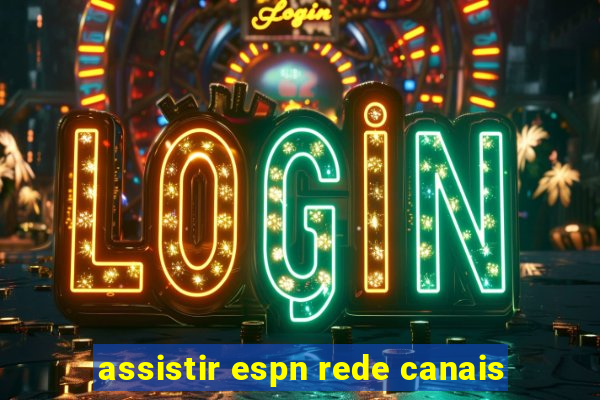 assistir espn rede canais