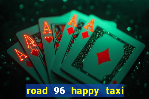 road 96 happy taxi security call password