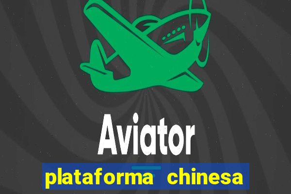 plataforma chinesa de jogo