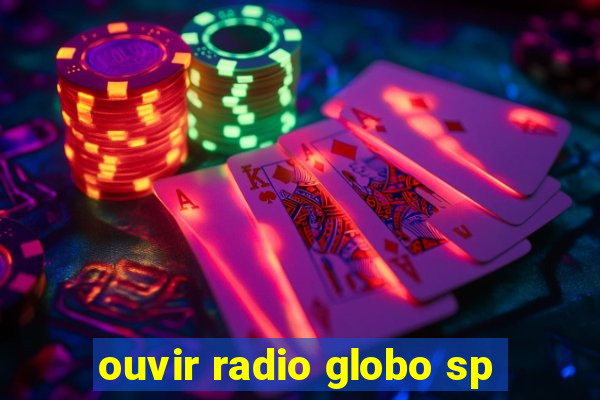 ouvir radio globo sp