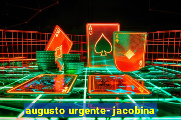 augusto urgente- jacobina