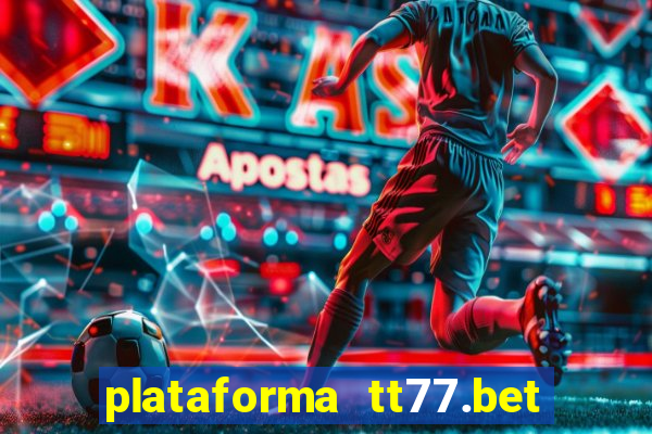 plataforma tt77.bet é confiável