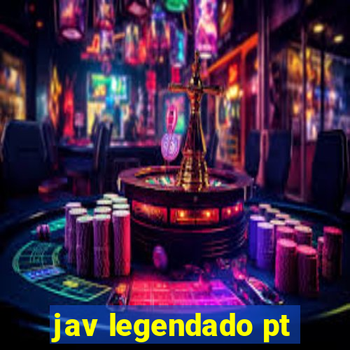 jav legendado pt