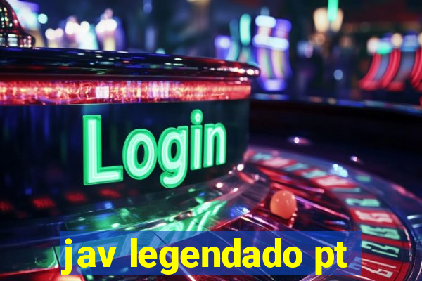 jav legendado pt