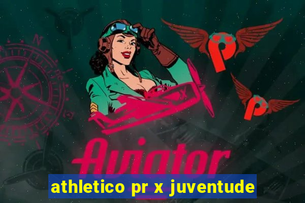 athletico pr x juventude