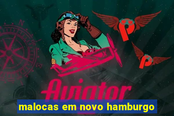 malocas em novo hamburgo