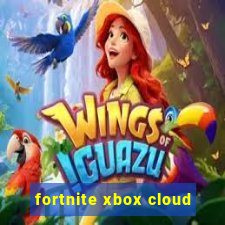 fortnite xbox cloud