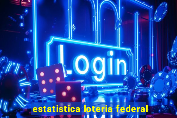 estatistica loteria federal