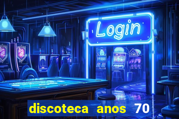 discoteca anos 70 80 90