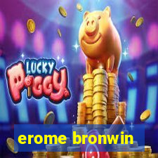 erome bronwin