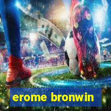 erome bronwin