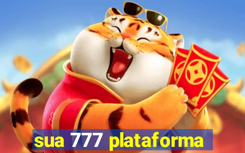 sua 777 plataforma