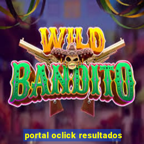 portal oclick resultados