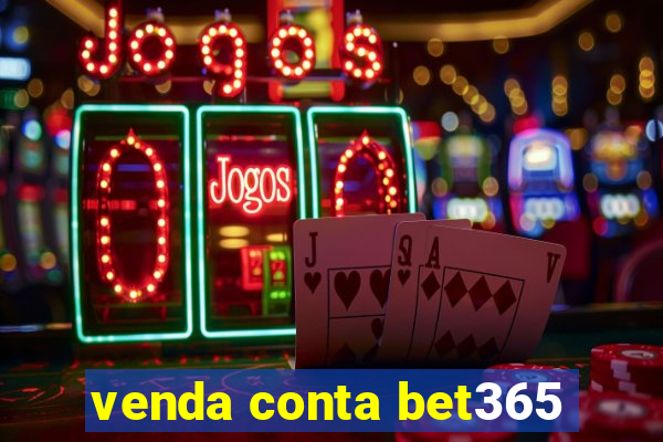 venda conta bet365