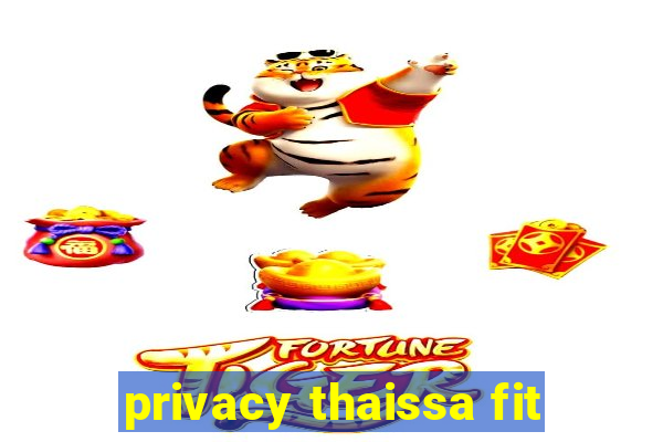 privacy thaissa fit