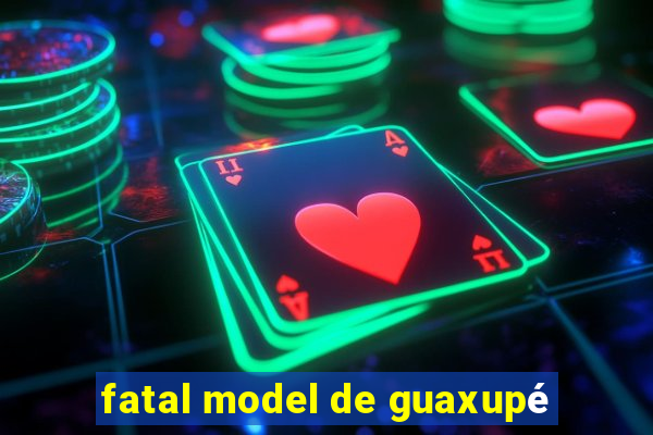 fatal model de guaxupé