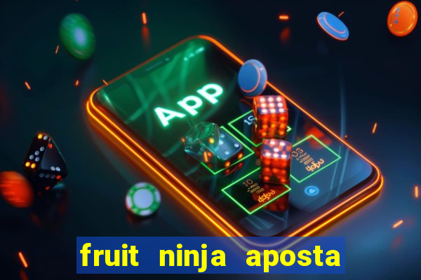 fruit ninja aposta 1 real