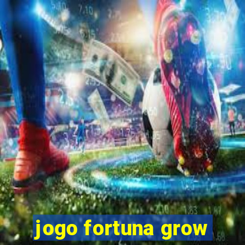 jogo fortuna grow